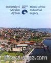 Endüstriyel Mirasın Aynası - Mirror of the Industrial Legacy