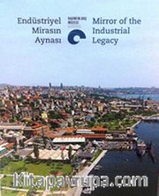 Endüstriyel Mirasın Aynası - Mirror of the Industrial Legacy
