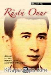 Rüştü Onur <br /> Şiirleri, Yazıları, Mektupları ve Ardından Yazılanlar
