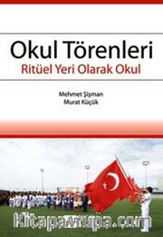 Okul Törenleri <br /> Ritüel Bir Yer Olarak Okul