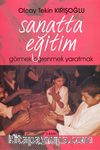 Sanatta Eğitim & Görmek-Öğretmek-Yaratmak