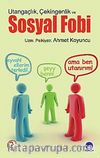 Sosyal Fobi Utangaçlık Çekingenlik