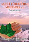 Akıllı Yüreklerle Muhavere -I & Favori İnsan