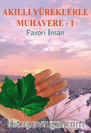 Akıllı Yüreklerle Muhavere -I <br /> Favori İnsan