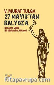 27 Mayıs'tan Balyoz'a <br /> Babadan Oğula Bir Mağduriyet Hikayesi