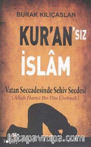 Kur'an'sız İslam <br /> Vatan Seccadesinde Sehiv Secdesi