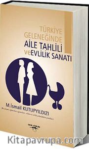 Türkiye Geleneğinde Aile Tahlili ve Evlilik Sanatı