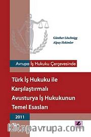 Avrupa İş Hukuku Çerçevesinde Türk İş Hukuku ile Karşılaştırmalı Avusturya İş Hukukunun Temel Esasları