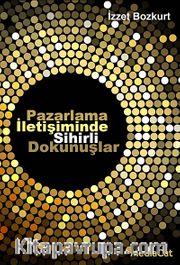 Pazarlama İletişiminde Sihirli Dokunuşlar