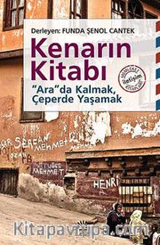 Kenarın Kitabı <br /> Arada Kalmak, Çeperde Yaşamak