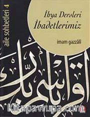 İhya Dersleri  İbadetlerimiz / Aile Sohbetleri -4