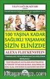 100 Yaşına Kadar Sağlıklı Yaşamak Sizin Elinizde