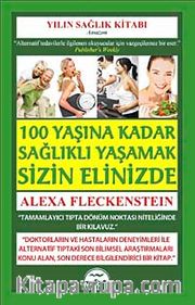 100 Yaşına Kadar Sağlıklı Yaşamak Sizin Elinizde
