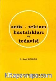Anüs-Rektum Hastalıkları ve Tedavisi