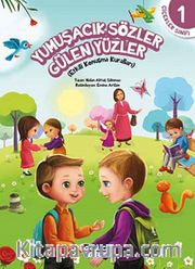 Yumuşacık Sözler Gülen Yüzler / Çiçekler Sınıfı 1 <br /> Etkili Konuşma Kuralları