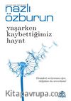 Yaşarken Kaybettiğimiz Hayat