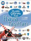 Hava Taşıtları / Oyunlu Çıkartma Kitabı