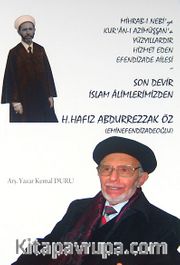 Mihrab-ı Nebi'ye Kur'an-ı Azimüşşan'a Yüzyıllardır Hizmet Eden Efendizade Ailesi ve Son İslam Alimlerimizden H. Hafız Abdurrezzak Öz (Eminefendizadeoğlu)