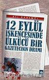 12 Eylül İşkencesinde Ülkücü Bir Gazetecinin Dramı