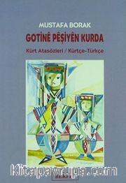 Gotinê Pêşiyên Kurda <br /> Kürt Atasözleri