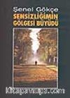 Sensizliğimin Gölgesi Büyüdü
