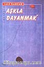 Aşkla Dayanmak