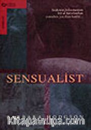 Sensualist/Bedenin Bilinmeyen Bir El Tarafından Yeniden Yazılan Tarihi