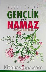 Gençlik ve Namaz <br /> (Namaz Rehberi)