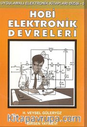 Hobi Elektronik Devreleri <br /> Uygulamalı Elektronik Kitapları Dizisi - 5