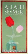 Allah'ı Sevmek ve O'nun tarafından Sevilmek