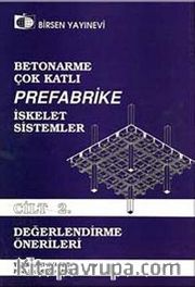 Betonarme Çok Katlı Prefabrike İskelet Sistemler Cilt:2 <br /> Değerlendirme Önerileri