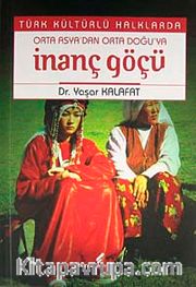 Türk Kültürlü Halklarda Orta Asya'dan Orta Doğu'ya İnanç Göçü