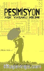 Pesimisyon <br /> Aşk Yasaklı Kelime