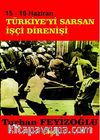 15-16 Haziran Türkiye'yi Saran İşçi Direnişi