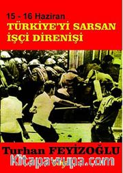 15-16 Haziran Türkiye'yi Saran İşçi Direnişi