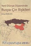 Yeni Dünya Düzeninde Rusya Çin İlişkileri
