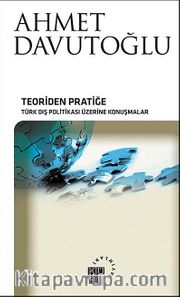 Teoriden Pratiğe Türk Dış Politikası Üzerine Konuşmalar (Ciltsiz)