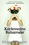 Körlemesine Buluşmalar