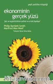 Ekonominin Gerçek Yüzü <br /> Güç ve Açgözlülükten Şefkat ve Ortak Faydaya