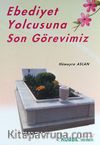 Ebediyet Yolcusuna Son Görevimiz