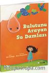 Bulutunu Arayan Su Damlası