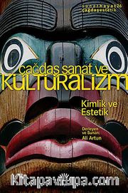 Çağdaş Sanat ve Kültüralizm <br /> Kimlik ve Estetik