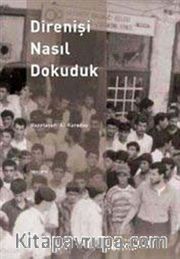 Direnişi Nasıl Dokuduk