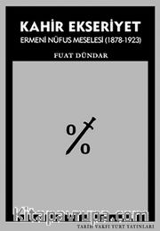 Kahir Ekseriyet <br /> Ermeni Nüfus Meselesi (1878-1923)