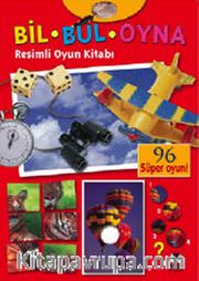 Bil - Bul - Oyna Resimli Oyun Kitabı (96 Süper Oyun)