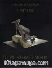 50. Yıl Mehmet Aksoy : Zamanın ve Mekanın Suretleri