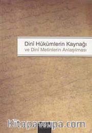 Dini Hükümlerin Kaynağı ve Dini Metinlerin Anlaşılması
