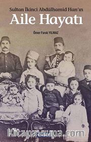 Sultan İkinci Abdülhamid Han'ın Aile Hayatı