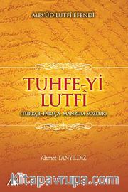 Tuhfe-yi Lutfi <br /> Türkçe-Farsça Manzum Sözlük