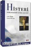 Histeri & Psikanalizin Güzel Çocuğu